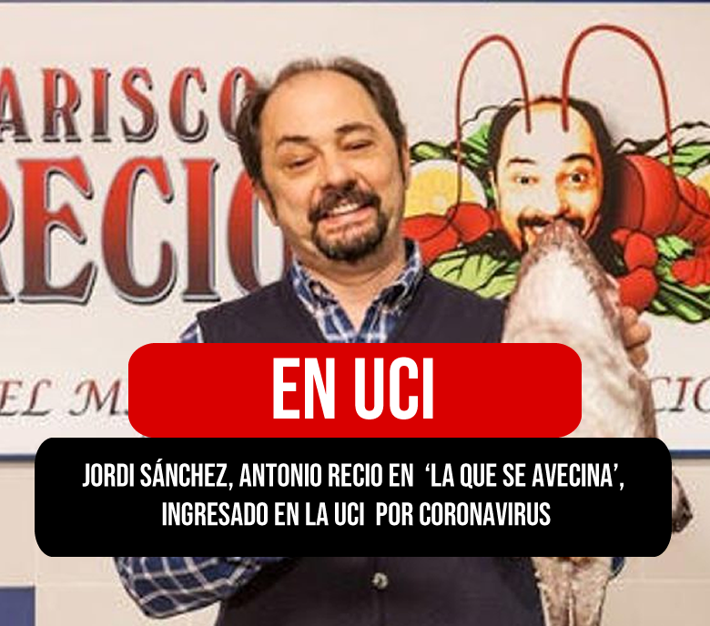 Antonio Recio en 'La que se avecina', ingresado en la UCI por coronavirus