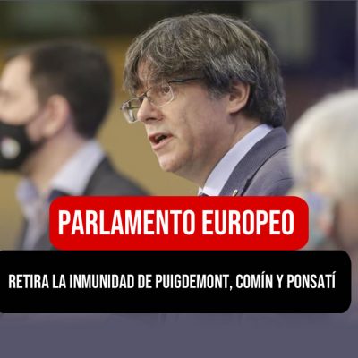 El parlamento Europeo retira la inmunidad de Puigdemont, Comín y Ponsatí